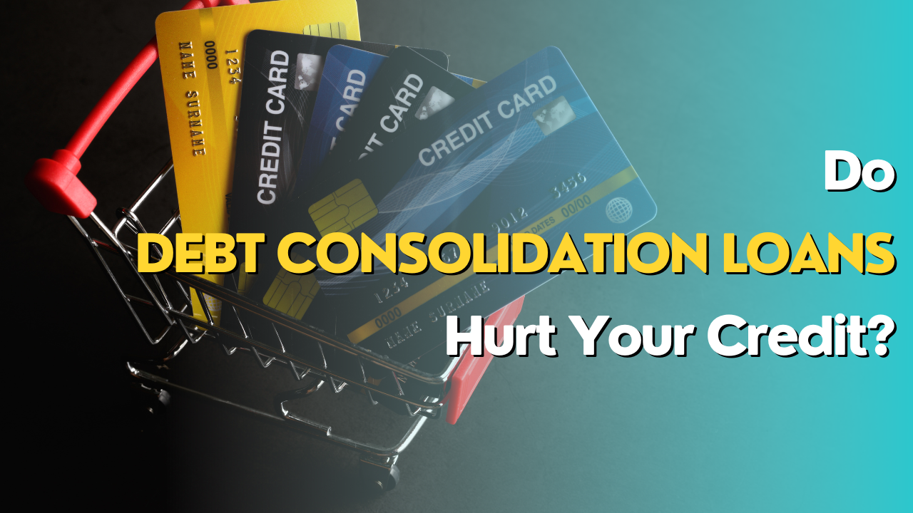 Do Debt Consolidation Loans Hurt Your Credit?
