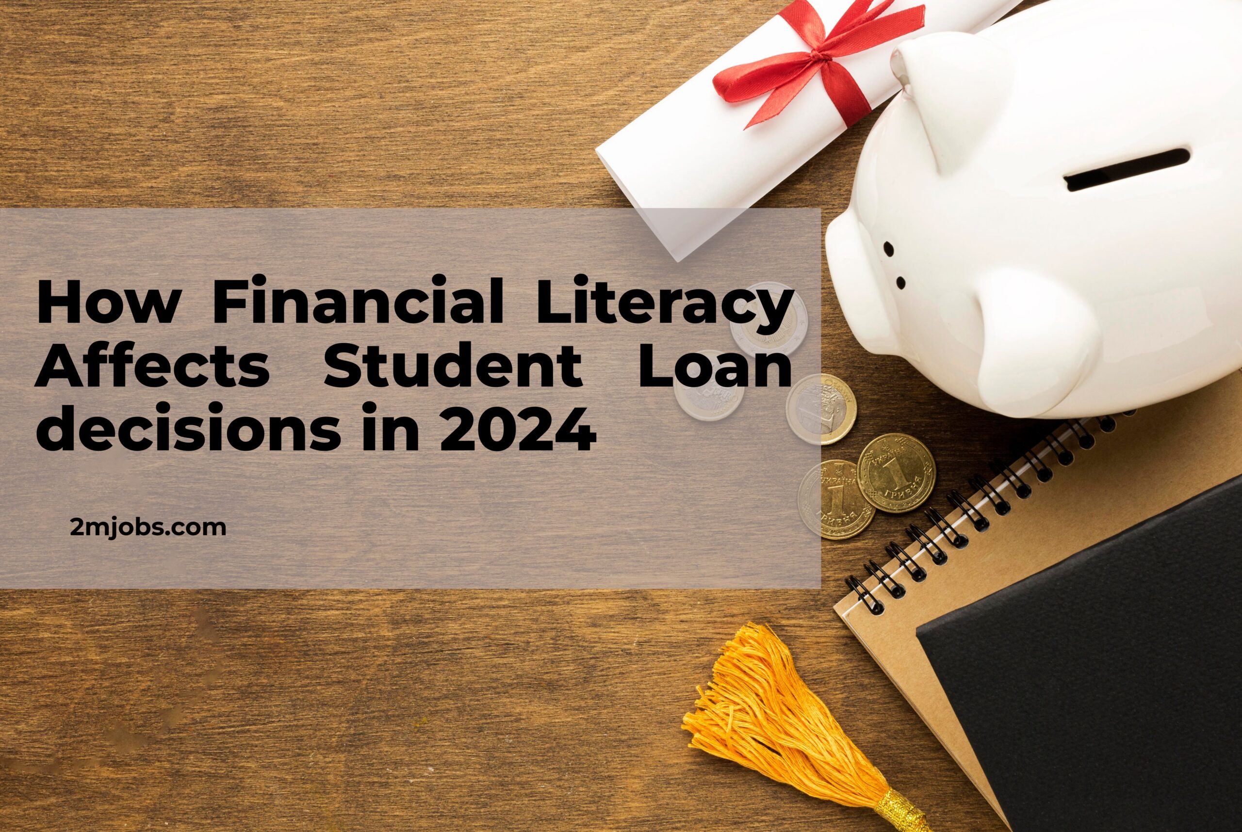 How Financial Literacy Affects Student Loan decisions in 2024