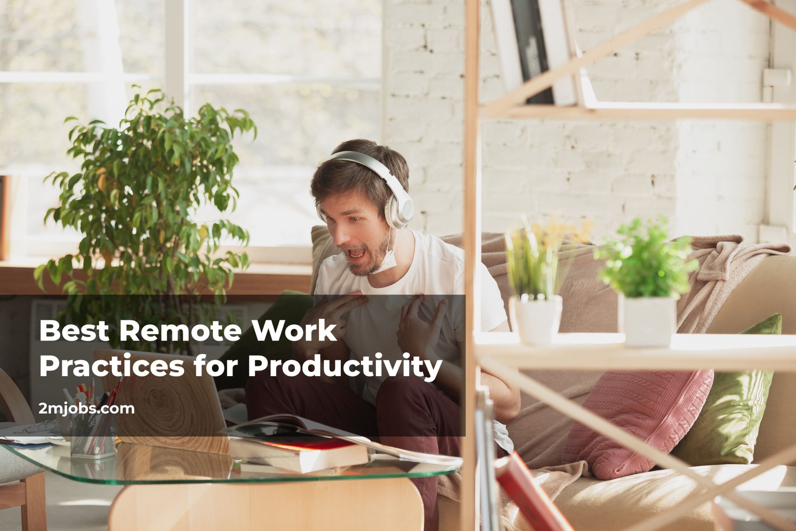 Best Remote Work Practices for Productivity 2mjobs
